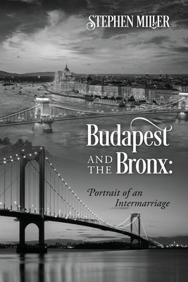 Budapest and the Bronx: Portrait of an Intermarriage Paperback Outskirts Press
