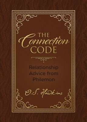 The Connection Code: Relationship Advice from Philemon by Hawkins, O. S.