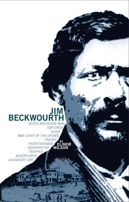 Jim Beckwourth: Black Mountain Man and War Chief of the Crows University of Oklahoma Press