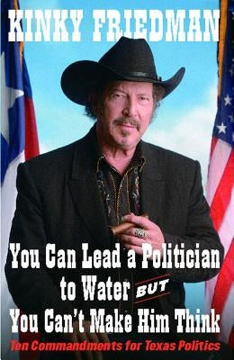You Can Lead a Politician to Water, But You Can't: Ten Commandments for Texas Politics Paperback Simon & Schuster