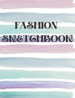 Fashion Sketchbook: Book for Fashion Designers with Figure Templates Paperback Independently Published