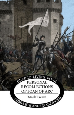 Personal Recollections of Joan of Arc Paperback Living Book Press