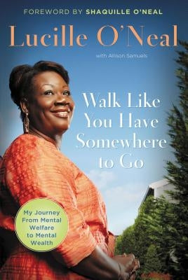 Walk Like You Have Somewhere to Go: My Journey from Mental Welfare to Mental Health Paperback Thomas Nelson