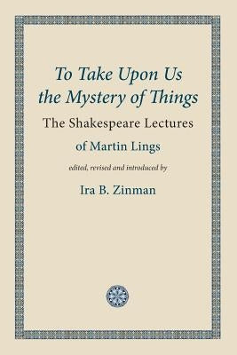 To Take Upon Us the Mystery of Things Paperback Matheson Trust