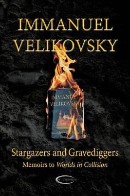 Stargazers and Gravediggers: Memoirs to Worlds in Collision Paperback Paradigma Ltd