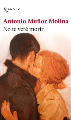 No Te Veré Morir (Novela) / I Will Not See You Die (a Novel) by Muñoz Molina, Antonio