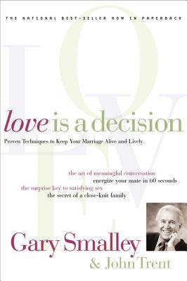 Love Is a Decision: Proven Techniques to Keep Your Marriage Alive and Lively Paperback Thomas Nelson