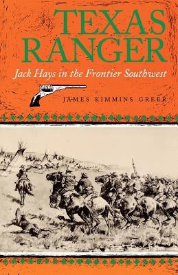Texas Ranger: Jack Hays in the Frontier Southwest Paperback Texas A&M University Press