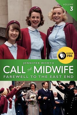 Call the Midwife, Volume 3: Farewell to the East End Paperback Ecco Press