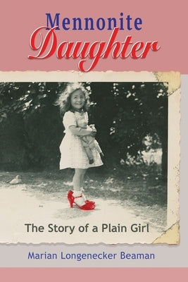 Mennonite Daughter: The Story of a Plain Girl Paperback Marian L. Beaman