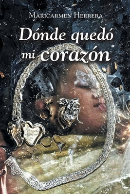 Dónde quedó mi corazón by Herrera, Maricarmen