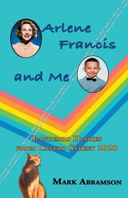 Arlene Francis and Me: Pandemic Diaries from Castro Street 2020 Paperback Independently Published