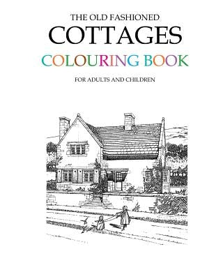 The Old Fashioned Cottages Colouring Book Paperback Createspace Independent Publishing Platform