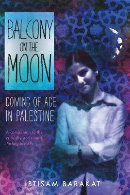 Balcony on the Moon: Coming of Age in Palestine Paperback Square Fish