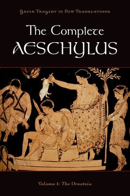 The Complete Aeschylus: Volume I: The Oresteia Paperback Oxford University Press, USA