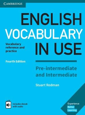English Vocabulary in Use Pre-Intermediate and Intermediate Book with Answers and Enhanced eBook: Vocabulary Reference and Practice Cambridge University Press