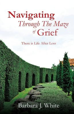 Navigating Through The Maze of Grief Paperback Xulon Press