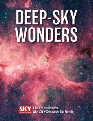 Deep-Sky Wonders: A Tour of the Universe with Sky and Telescope's Sue French Paperback Firefly Books