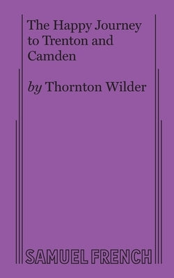 The Happy Journey to Trenton and Camden Paperback Samuel French, Inc.