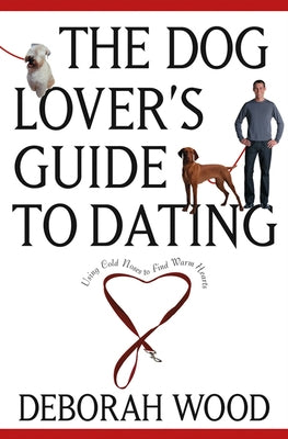 The Dog Lover's Guide to Dating: Using Cold Noses to Find Warm Hearts Paperback Howell Books