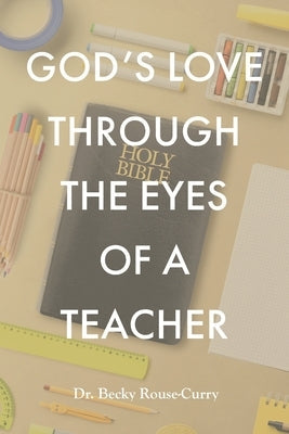 God's Love Through the Eyes of a Teacher Paperback Christian Faith Publishing