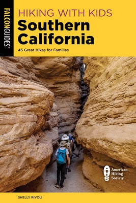 Hiking with Kids Southern California: 45 Great Hikes for Families Paperback Falcon Press Publishing