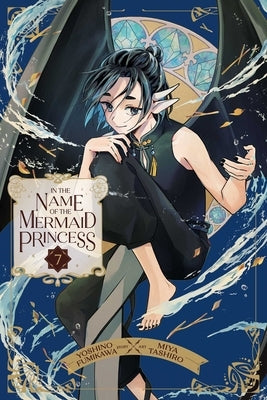 In the Name of the Mermaid Princess, Vol. 7 by Fumikawa, Yoshino