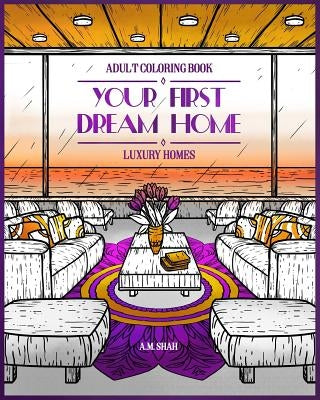 Adult Coloring Book Luxury Homes: Your First Dream Home Paperback 99 Pages or Less Publishing LLC