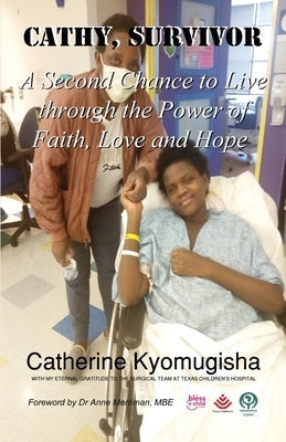 Cathy, Survivor: A Second Chance to Live through the Power of Faith, Love and Hope by Kyomugisha, Catherine