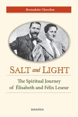 Salt and Light: The Spiritual Journey of Élisabeth and Félix Leseur Ignatius Press