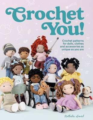 Crochet You!: Crochet Patterns for Dolls, Clothes and Accessories as Unique as You Are Paperback David & Charles