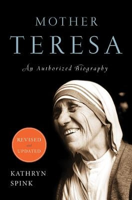 Mother Teresa (Revised Edition): An Authorized Biography HarperOne