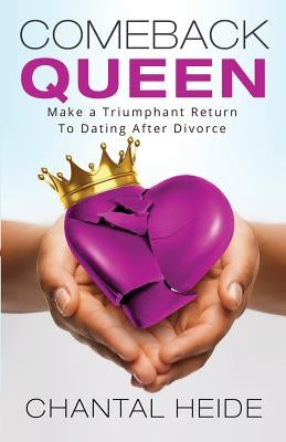 Comeback Queen: Make A Triumphant Return To Dating After Divorce Paperback Createspace Independent Publishing Platform