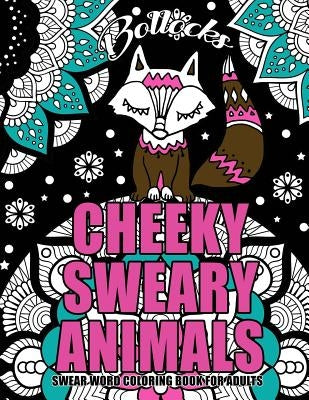 Swear Word Coloring Book For Adults: Cheeky Sweary Animals: 44 Designs Large 8.5" x 11"Big Pages Of Swearing Animals For Stress Relief And Relaxation Paperback Createspace Independent Publishing Platform