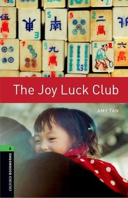 Oxford Bookworms Library: The Joy Luck Club: Level 6: 2,500 Word Vocabulary Paperback Oxford University Press, USA