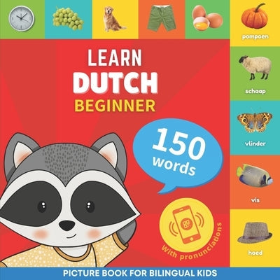 Learn dutch - 150 words with pronunciations - Beginner: Picture book for bilingual kids Paperback Yukibooks