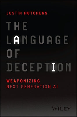 The Language of Deception: Weaponizing Next Generation AI Paperback Wiley