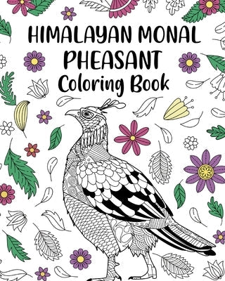Himalayan Monal Pheasant Coloring Book: Phasianidae Impeyan Painting Page, Animal Mandala Coloring Pages Paperback Blurb