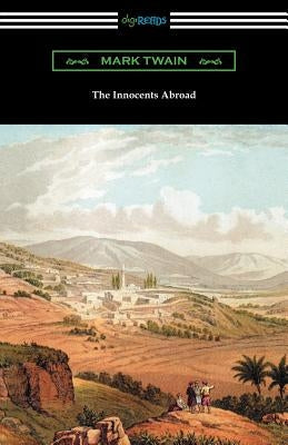 The Innocents Abroad: (with an Introduction by Edward P. Hingston) Paperback Digireads.com