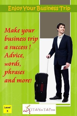 Enjoy Your Business Trip Paperback I Talk You Talk Press