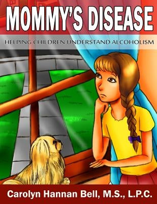 Mommy's Disease: Helping Children Understand Alcoholism Paperback Createspace Independent Publishing Platform