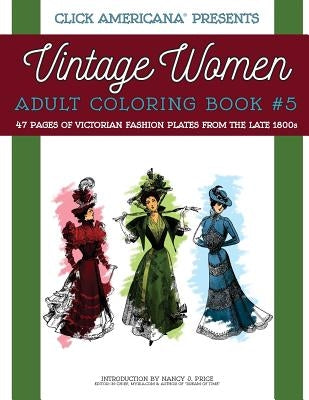 Vintage Women: Adult Coloring Book #5: Victorian Fashion Plates from the Late 1800s Paperback Synchronista LLC