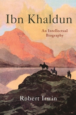 Ibn Khaldun: An Intellectual Biography Princeton University Press