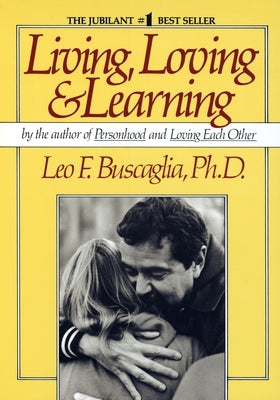 Living Loving and Learning by Buscaglia, Leo F.