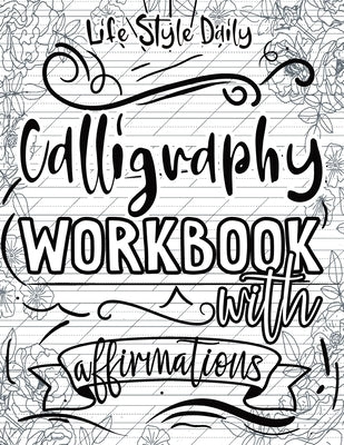 Calligraphy Workbook with Affirmations: Daily Hand Lettering of Mindful Affirmations and Maintaining a Modern Calligraphy Copybook Paperback Studiomorefolio