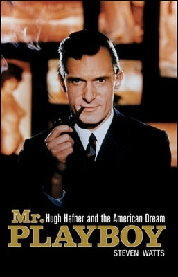 Mr. Playboy: Hugh Hefner and the American Dream Paperback Wiley