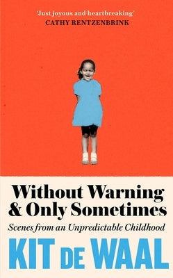 Without Warning and Only Sometimes: Scenes from an Unpredictable Childhood Paperback Tinder Press