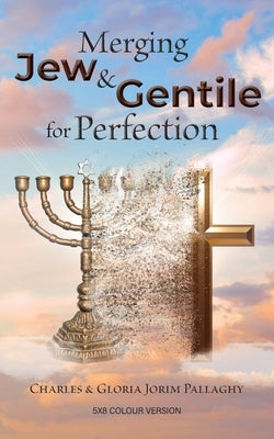 Merging Jew and Gentile For Perfection: Colour Version Paperback Bookside Press