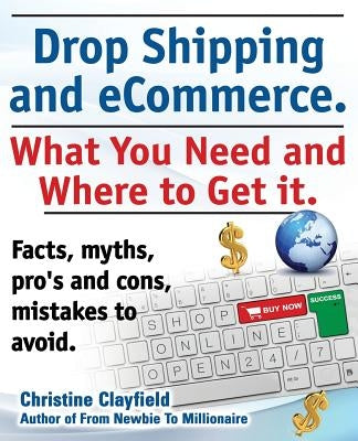 Drop Shipping and Ecommerce, What You Need and Where to Get It. Dropshipping Suppliers and Products, Ecommerce Payment Processing, Ecommerce Software Paperback Imb Publishing