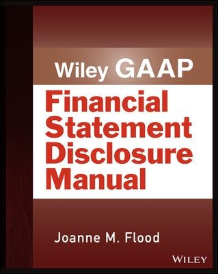 Wiley Gaap: Financial Statement Disclosure Manual Paperback Wiley